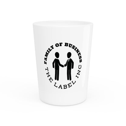 “Family of Business - The Label Inc.” Shot Glass